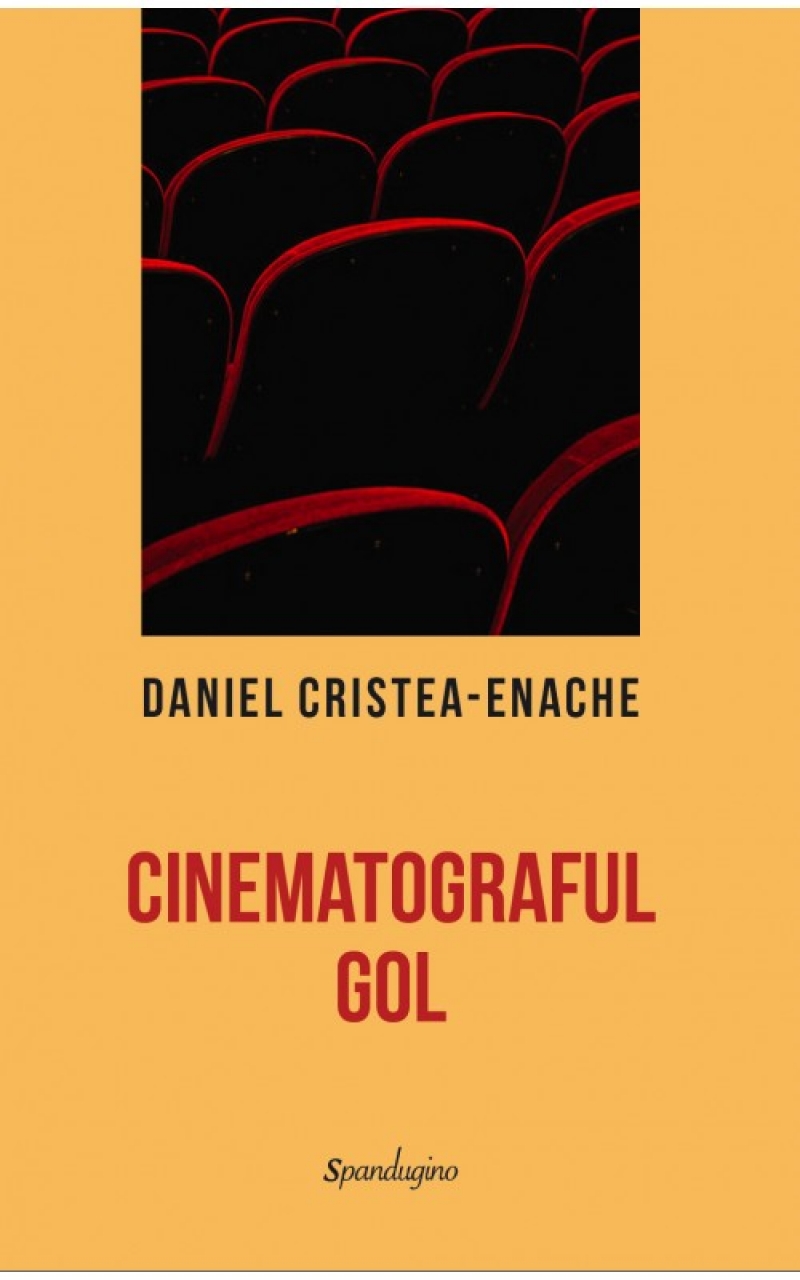 „Cinematograful gol” de Daniel Cristea-Enache